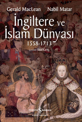 İngiltere ve İslam Dünyası1558 - 1713 resmi