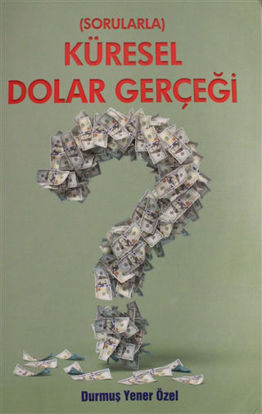 Sorularla Küresel Dolar Gerçeği resmi