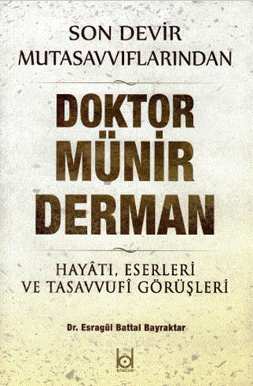 Son Devir Mutasavvıflarından Doktor Münir Derman – Hayatı, Eserleri ve Tasavvufi Görüşleri resmi