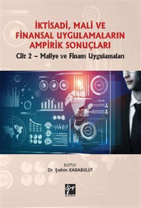 İktisadi, Mali ve Finansal Uygulamaların Ampirik Sonuçları Cilt 2-Maliye ve Finans Uygulamaları resmi