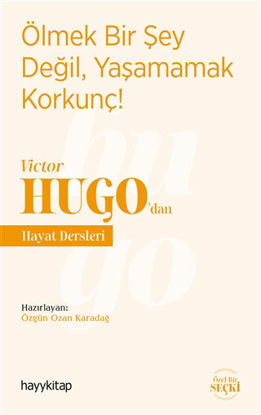 Ölmek Bir Şey Değil, Yaşamamak Korkunç! - Victor Hugo’dan Hayat Dersleri resmi