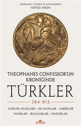 Theophanes Confessor’ün Kroniğinde Türkler: 284-813 resmi