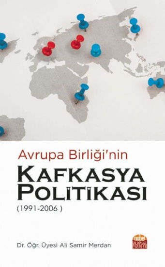Avrupa Birliği’nin Kafkasya Politikası 1991 - 2006 resmi