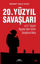 20. Yüzyıl Savaşları ve 21. Yüzyılın Başında Yakın Tarihin Savaşlarına Bakış resmi