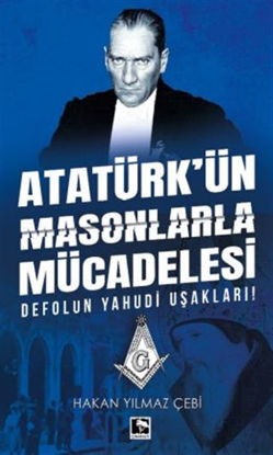 Atatürk'ün Masonlarla Mücadelesi resmi