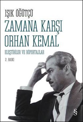 Zamana Karşı Orhan Kemal - Eleştiriler ve Röportajlar resmi