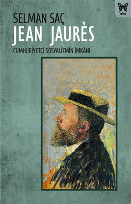 Jean Jaures: Cumhuriyetçi Sosyalizmin İmkanı resmi