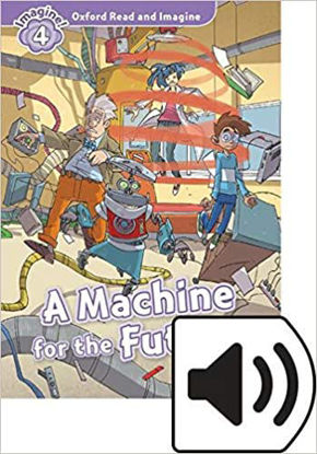 Oxford Read and Imagine Level  4: A Machine For The Future Mp3 resmi