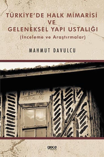 Türkiye'de Halk Mimarisi ve Geleneksel Yapı Ustalığı - İnceleme ve Araştırmalar resmi