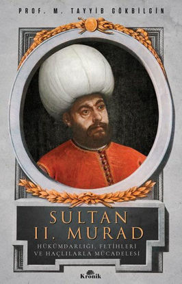 Sultan 2. Murad - Hükümdarlığı, Fetihleri ve Haçlılarla Mücadelesi resmi