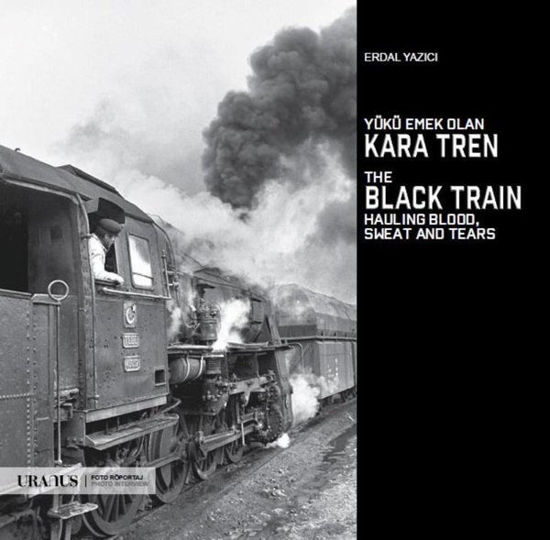 Yükü Emek Olan Kara Tren - The Black Train Hauling Blood, Sweat And Tears resmi