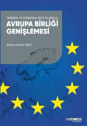 Tarihsel ve Kuramsal Boyutlarıyla Avrupa Birliği Genişlemesi resmi