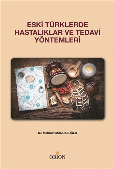 Eski Türklerde Hastalıklar ve Tedavi Yöntemleri resmi
