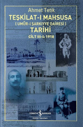 Teşkilat-ı Mahsusa (Umur-ı Sarkıyye Dairesi) Tarihi Cilt 3-1: 1918 resmi