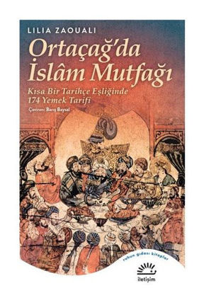 Ortaçağ'da İslam Mutfağı - Kısa Bir Tarihçe Eşliğinde 174 Yemek Tarifi resmi