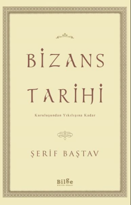 Bizans Tarihi - Kuruluşundan Yıkılışına Kadar resmi