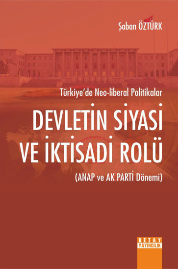 Türkiyede Neo - Liberal Politikalar Devletin Siyasi ve İktisadi Rolü (ANAP ve AK Parti Dönemi) resmi