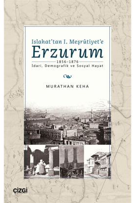 Islahat'tan I. Meşrutiyet'e Erzurum resmi