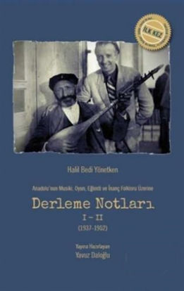 Anadolu'nun Musiki Oyun Eğlenti ve İnanç Folkloru Üzerine Derleme Notları 1-2 (1937-1952) resmi