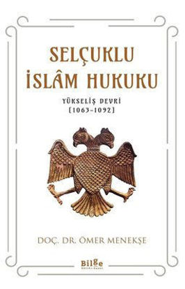 Selçuklu İslam Hukuku (Yükseliş Devri 1063-1092) resmi