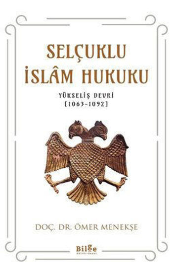 Selçuklu İslam Hukuku (Yükseliş Devri 1063-1092) resmi