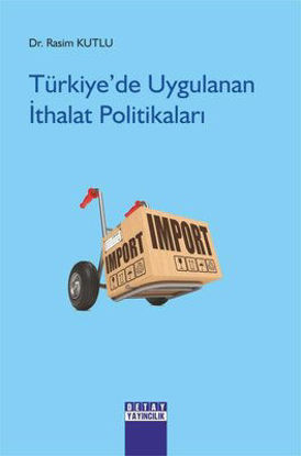Türkiye'de Uygulanan İthalat Politikaları resmi