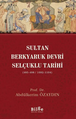 Sultan Berkyaruk Devri Selçuklu Tarihi (485-498/1092-1104) resmi