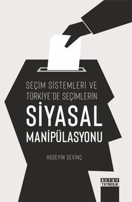 Seçim Sistemleri ve Türkiye'de Seçimlerin Siyasal Manipülasyonu resmi