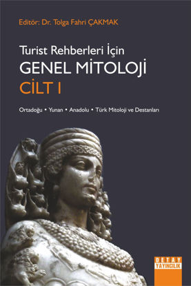 Turist Rehberleri İçin Genel Mitoloji Cilt I: Ortadoğu, Yunan, Anadolu, Türk Mitoloji ve Destanları (Ciltli) resmi