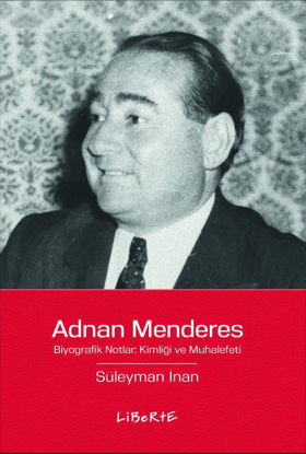 Adnan Menderes Biyografik Notlar: Kimliği ve Muhalefeti resmi