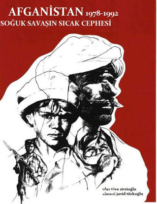 Afganistan 1978 - 1992 Soğuk Savaşın Sıcak Cephesi resmi