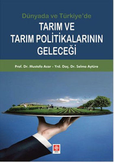 Dünyada ve Türkiye'de Tarım ve Tarım Politikalarının Geleceği resmi