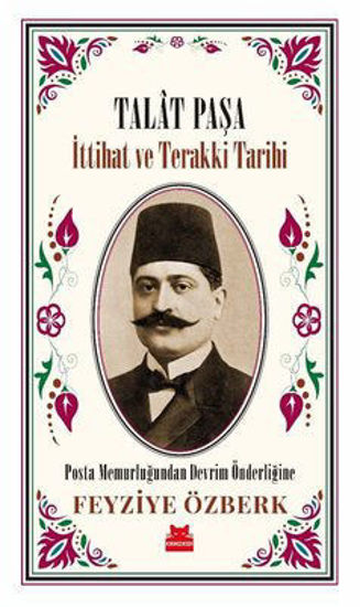 Talat Paşa - İttihat ve Terakki Tarihi resmi