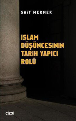 İslam Düşüncesinin Tarih Yapıcı Rolü resmi