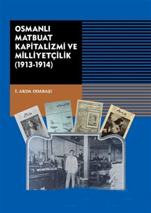 Osmanlı Matbuat Kapitalizmi ve Milliyetçilik (1913-1914) resmi