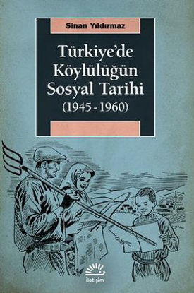 Türkiye'de Köylülüğün Sosyal Tarihi 1945-1960 resmi