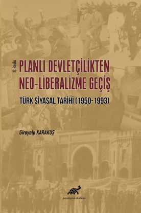 Planlı Devletçilikten Neo-Liberalizme Geçiş Türk Siyasal Tarihi (1950-1993) resmi