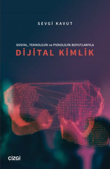 Sosyal, Teknolojik ve Psikolojik Boyutlarıyla Dijital Kimlik resmi
