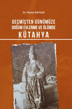 Geçmişten Günümüze Doğum, Evlenme ve Ölümde Kütahya resmi