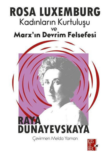 Rosa Luxemburg - Kadınların Kurtuluşu ve Marx'ın Devrim Felsefesi resmi