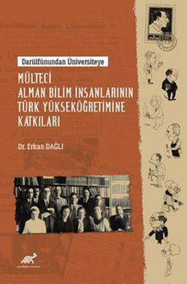 Darülfûnundan Üniversiteye Mülteci Alman Bilim İnsanlarının Türk Yükseköğretimine Katkıları resmi