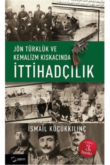 Jön Türklük ve Kemalizm Kıskacında İttihadçılık resmi