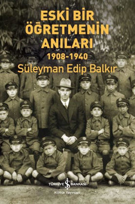 Eski Bir Öğretmenin Anıları 1908 - 1940 resmi