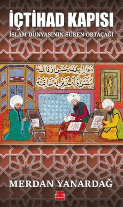 İçtihad Kapısı - İslam Dünyasının Süren Ortaçağı resmi