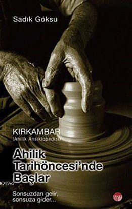 Ahilik Tarih Öncesinde Başlar - Kırkambar Ahilik Ansiklopedisi resmi