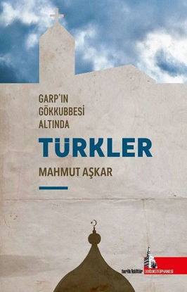 Garp'ın Gökkubbesi Altında Türkler resmi