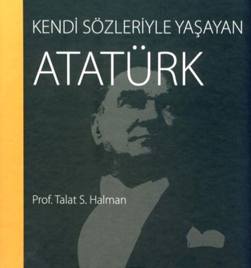 Kendi Sözleriyle Yaşayan Atatürk resmi