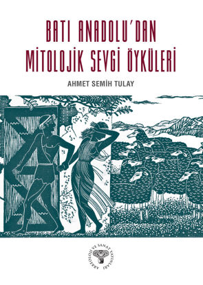 Batı Anadolu'dan Mitolojik Sevgi Öyküleri resmi