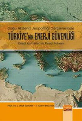 Doğu Akdeniz Jeopolitiği Çerçevesinde Türkiye'nin Enerji Güvenliği resmi