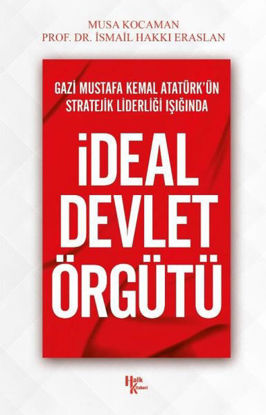 Gazi Mustafa Kemal Atatürk'ün Stratejik Liderliği Işığında İdeal Devlet Örgütü resmi